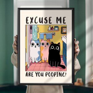 Excuse Me Are You Pooping Cat Poster – Funny Bathroom Wall Art